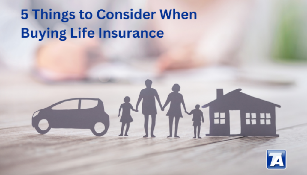 5 Things to Consider When Buying Life Insurance