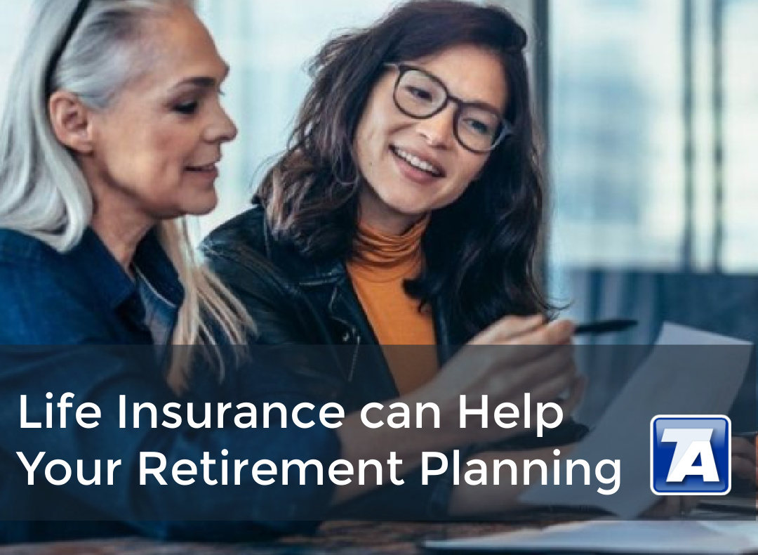 Life Insurance can Help Your Retirement Planning